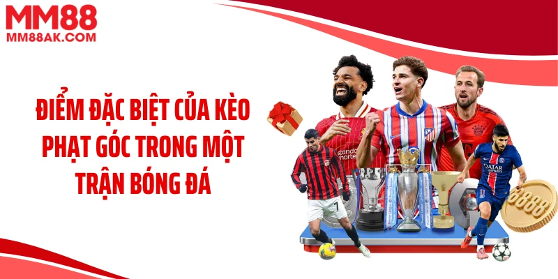 Điểm đặc biệt của kèo phạt góc trong một trận bóng đá