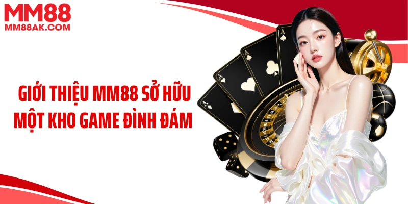 Giới thiệu MM88 sở hữu một kho game đình đám 
